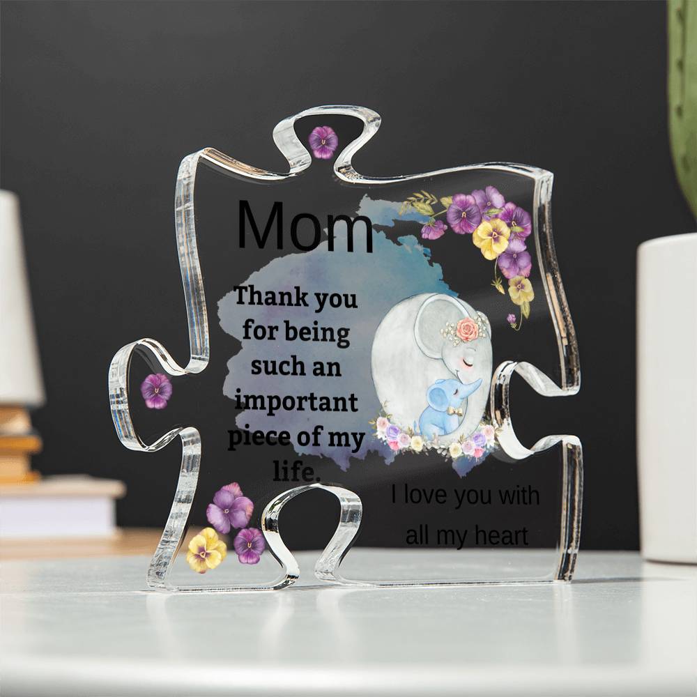 Acrylic Puzzle - Mom, thank you for being such an important piece of my life