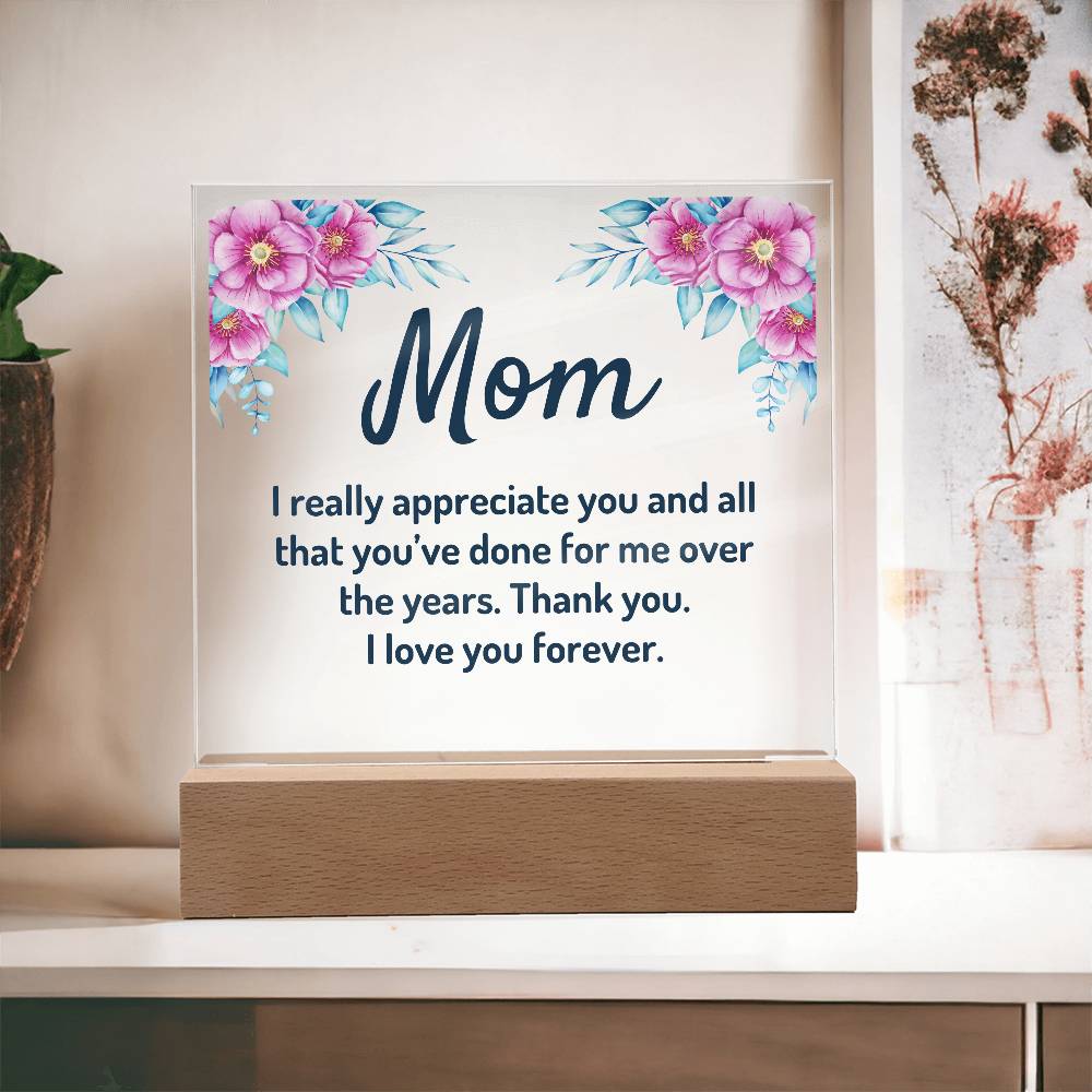 Square Acrylic Plaque - Gift to Mom - I Really Appreciate You