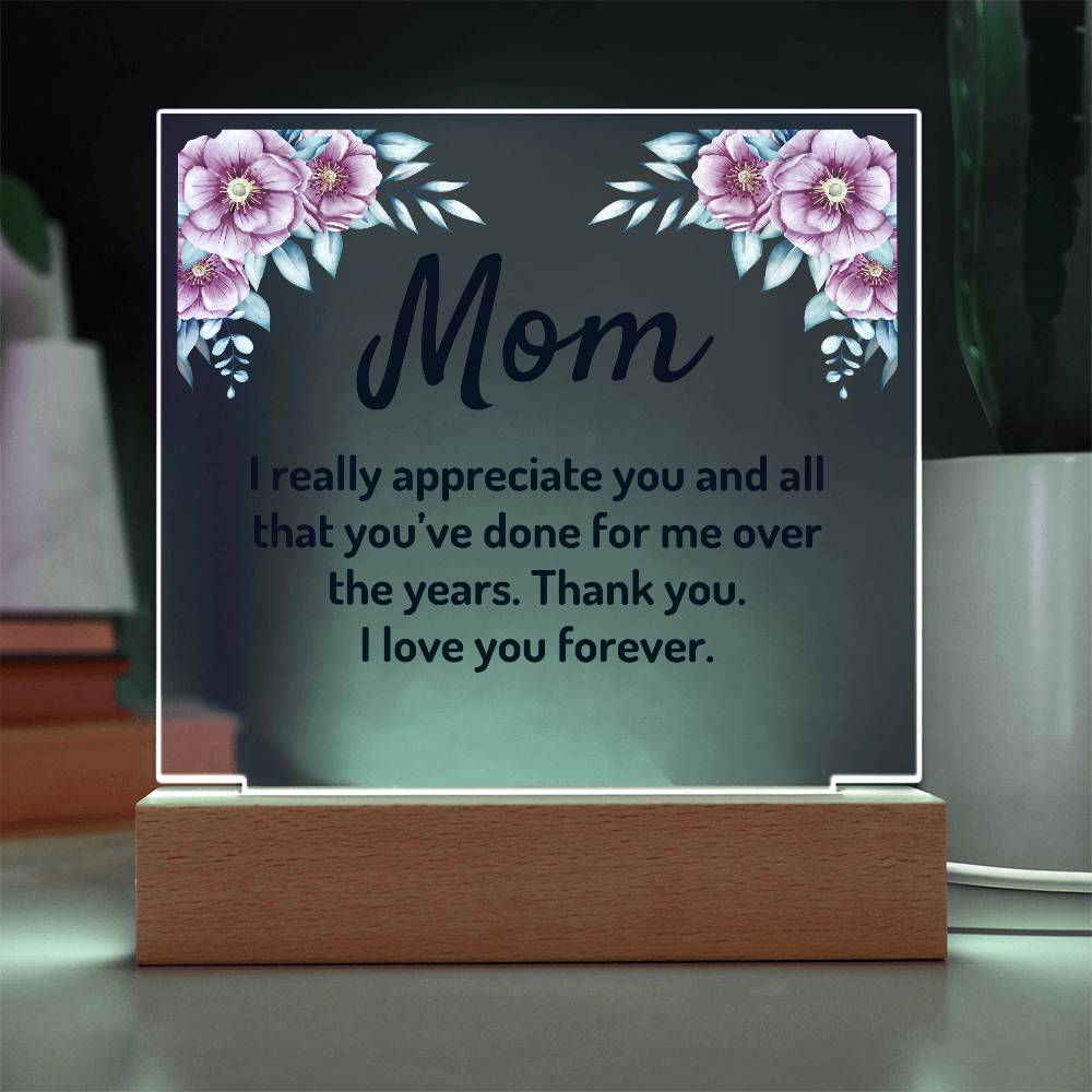 Square Acrylic Plaque - Gift to Mom - I Really Appreciate You