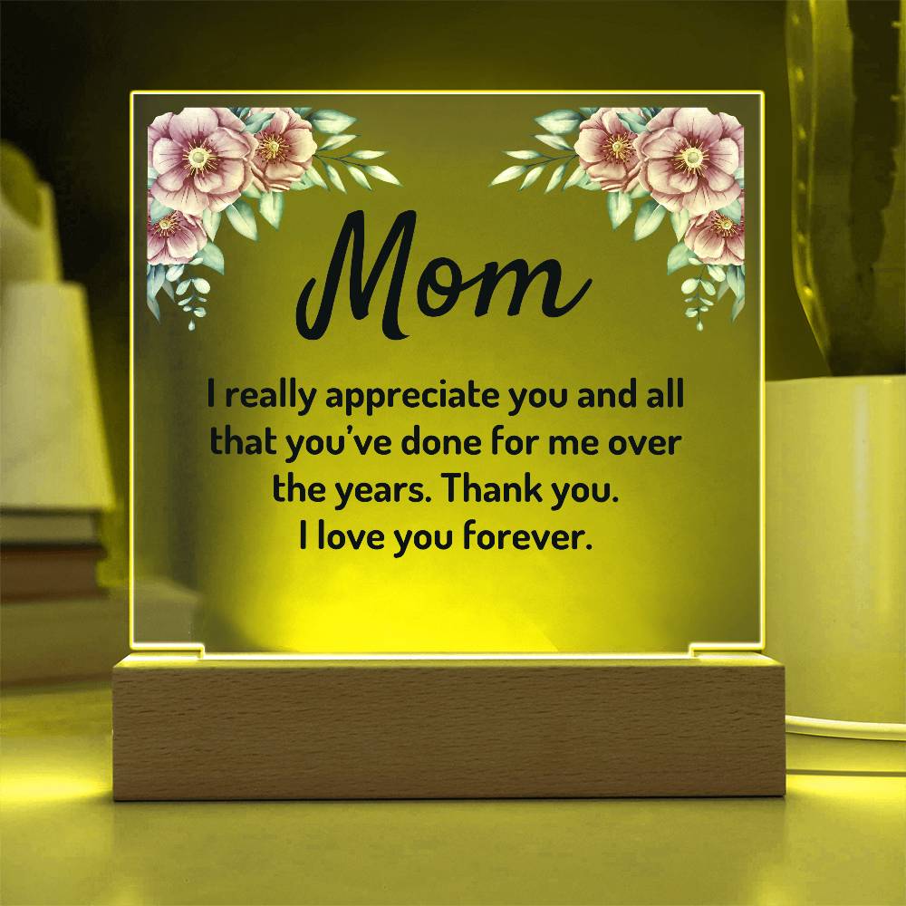 Square Acrylic Plaque - Gift to Mom - I Really Appreciate You